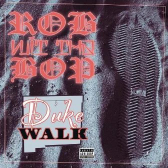 Duke Walk by Rob Wit Tha Bop