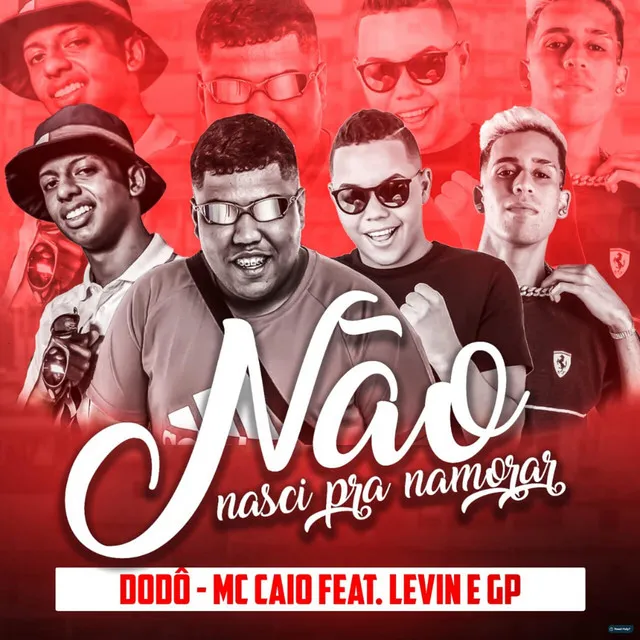 Não Nasci pra Namorar (feat. MC Levin & MC GP)