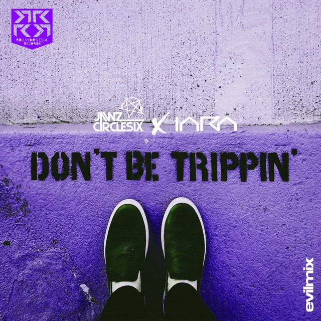 Don't Be Trippin - Original Mix