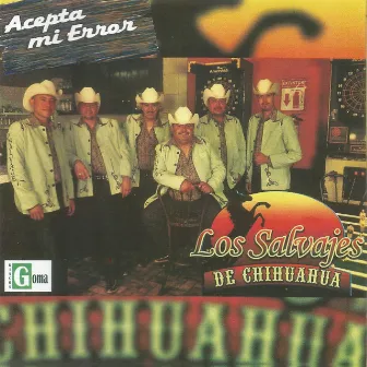 Acepta Mi Error by Los Salvajes De Chihuahua