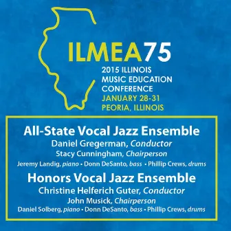 2015 Illinois Music Educators Association (ILMEA): All-State Vocal Jazz Ensemble & Honors Vocal Jazz Ensemble (Live) by Illinois Honors Vocal Jazz Ensemble