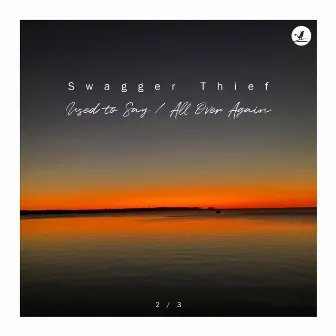 Used to Say / All Over Again by Swagger Thief