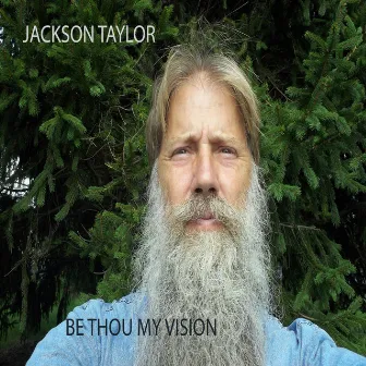 Be Thou My Vision by Jackson Taylor