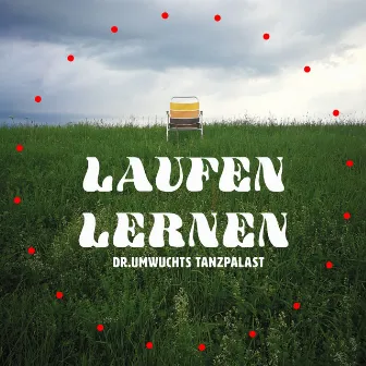 Laufen lernen by Dr. Umwuchts Tanzpalast