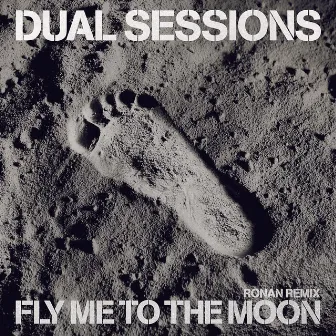 Fly Me To The Moon (Ronan Remix) by Dual Sessions