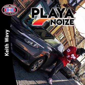 Playa Noize by Keith Wavy