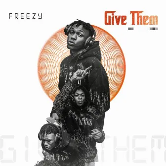 Give Them by Freezy