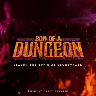 Son of a Dungeon: Season 1 (Original Series Soundtrack) by Casey Edwards