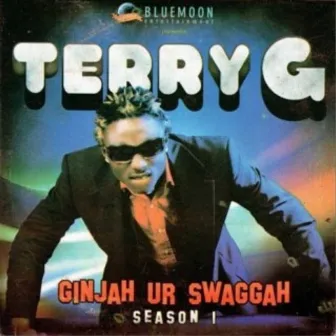 Ginjah Ur Swaggah (Season 1) by Terry G