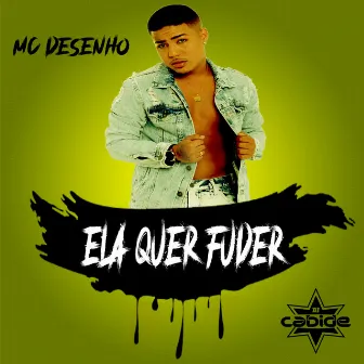 Ela Quer Fuder by MC Desenho