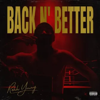 Back N' Better by Rahh Young