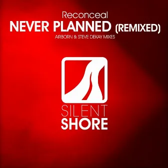 Never Planned (Remixed) by Reconceal