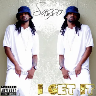 I Get It - Single by Sasso