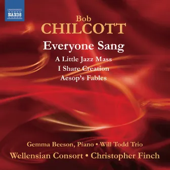 Chilcott: Everyone Sang - A Little Jazz Mass by Wellensian Consort