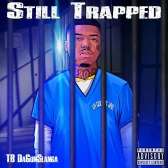 Still Trapped by TB DaGunSlanga