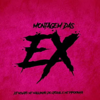 Montagem das Ex by DJ NOVATO