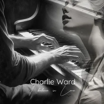 I Believe in Love by Charlie Ward