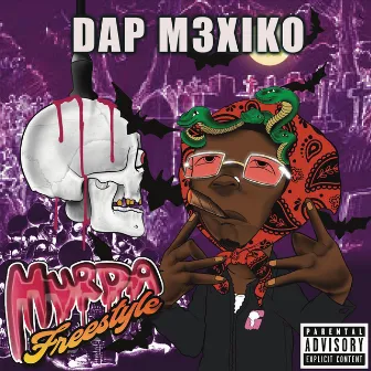 Murda Freestyle by Dap M3xiko