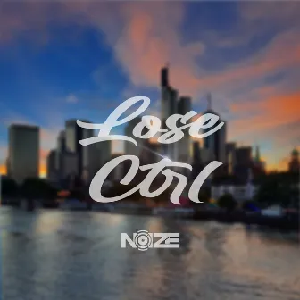 Lose Ctrl by NOIZE