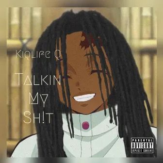 Talkin My Sh!t by Kiqlife Q