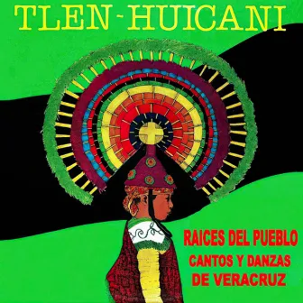 Raíces del Pueblo, Cantos y Danzas de Veracruz by Tlen Huicani