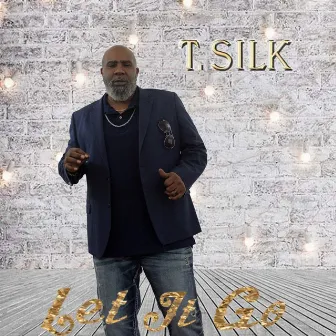 Let It Go by T. Silk