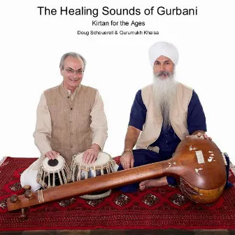 The Healing Sounds of Gurbani (Kirtan for the Ages) by Doug Scheuerell