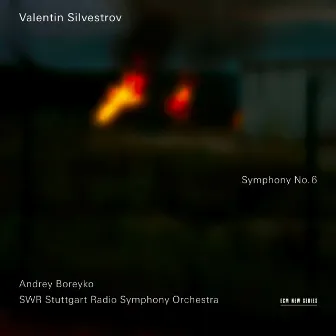 Valentin Silvestrov: Symphony No. 6 by Andrey Boreyko