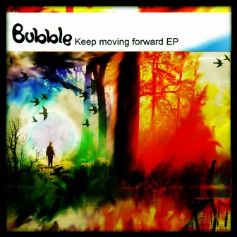 Keep Moving Forward EP by Bubble