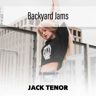 Backyard Jams by Jack Tenor