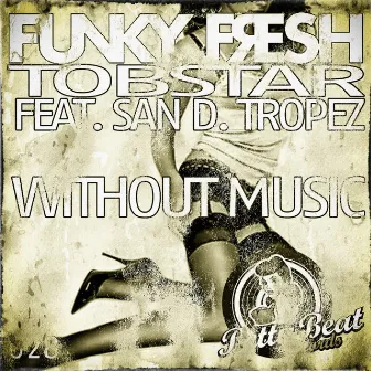 Without Music by Funky Fresh