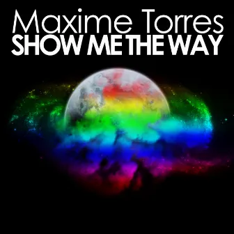 Show Me the Way by Maxime Torres