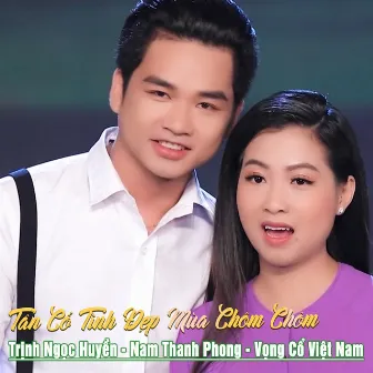 Tân Cổ Tình Đẹp Mùa Chôm Chôm by Nam Thanh Phong