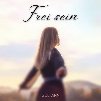 Frei sein by Sue Ann