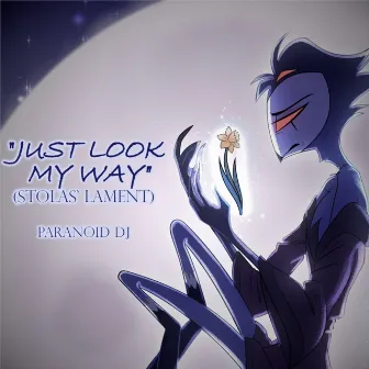 Just Look My Way (Stolas' lament) by PARANOiD DJ