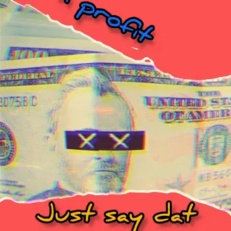 Just Say Dat by FM Profit