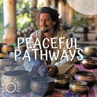 Peaceful Pathways: Sound Journeys for the Mind by New Age Circle