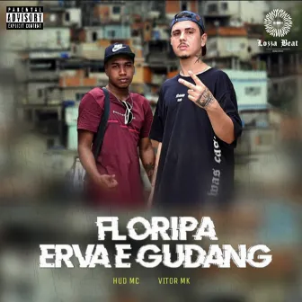 Floripa, Erva e Gudang by Vitor Mk