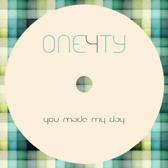 You Made My Day by One4ty