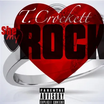 She My Rock by T. Crockett