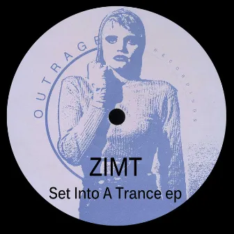 Set Into A Trance ep by Zimt