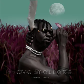 Love Matters by George Lovett