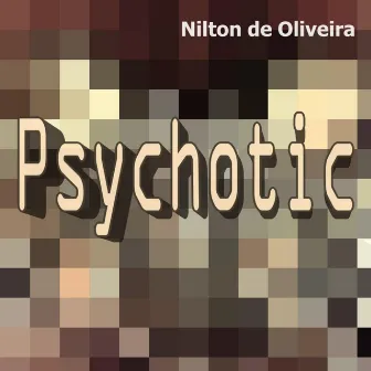 Pshychotic by Nilton de Oliveira