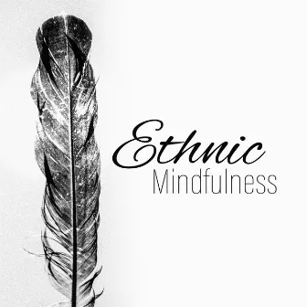 Ethnic Mindfulness (Tribal Drums with Native Flute and Tibetan Bowls) by Native American Music Consort / Shamanic Drumming World