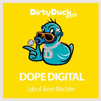 Like A Rave Machine by Dope Digital