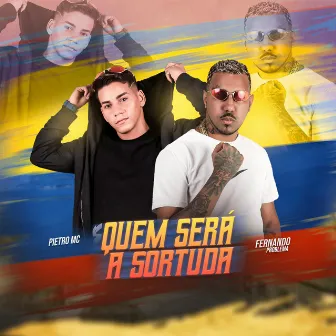 Quem Será a Sortuda by Pietro Mc