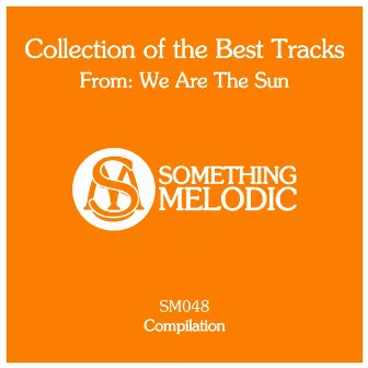 Collection of the Best Tracks From: We Are the Sun by We Are The Sun