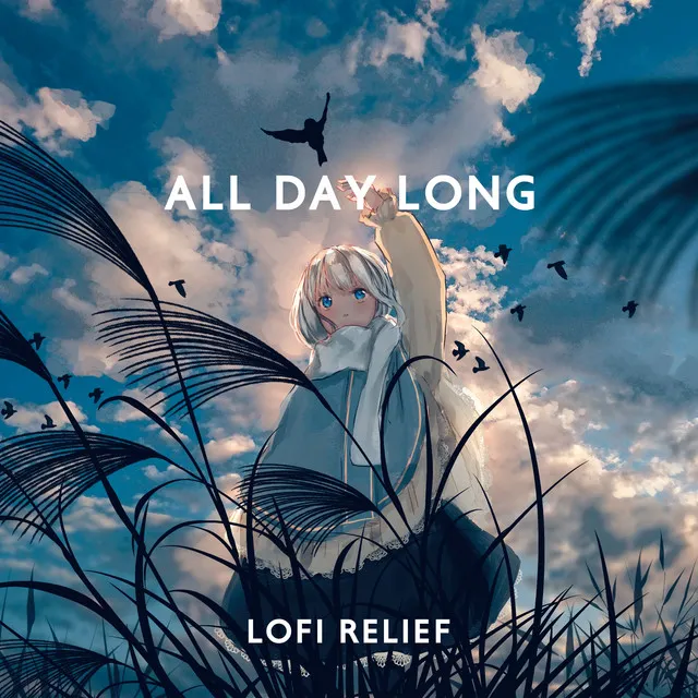 All Day Long: Lofi Relief, Beats to Stop Overthinking and Chill