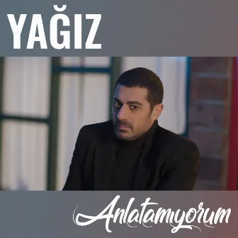 Anlatamıyorum by Yağız