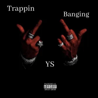 Trappin Banging by YS